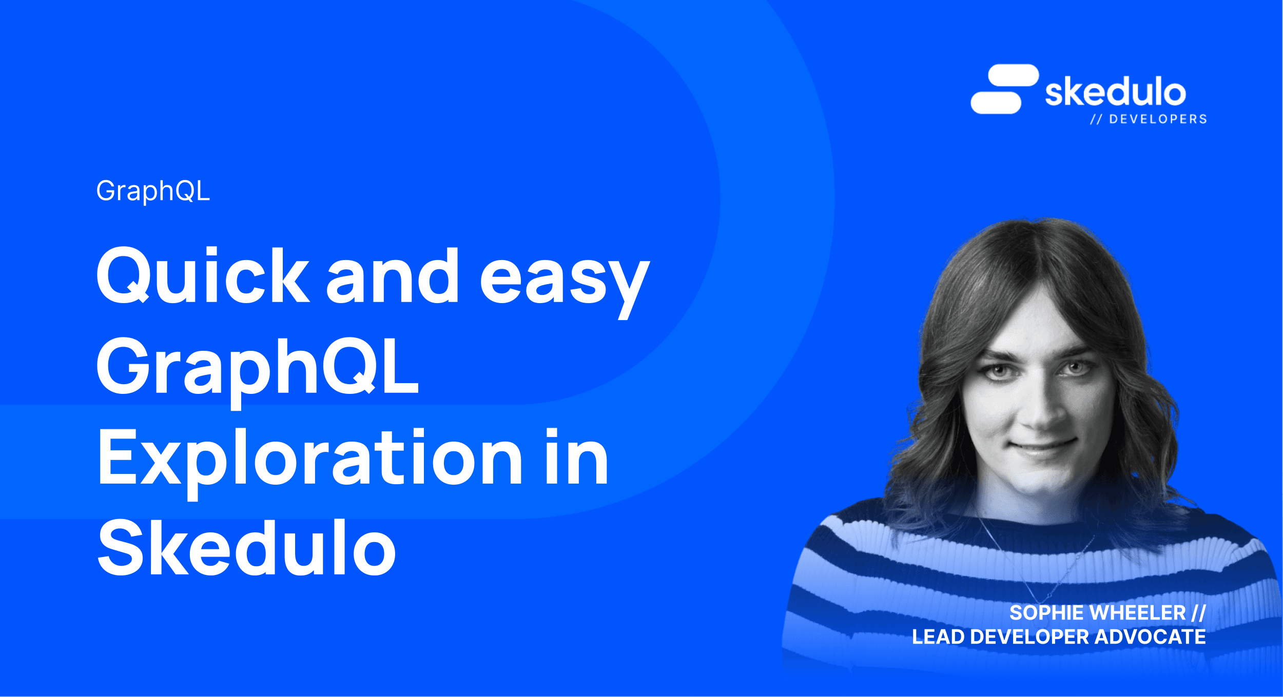 Quick and easy GraphQL exploration in Skedulo