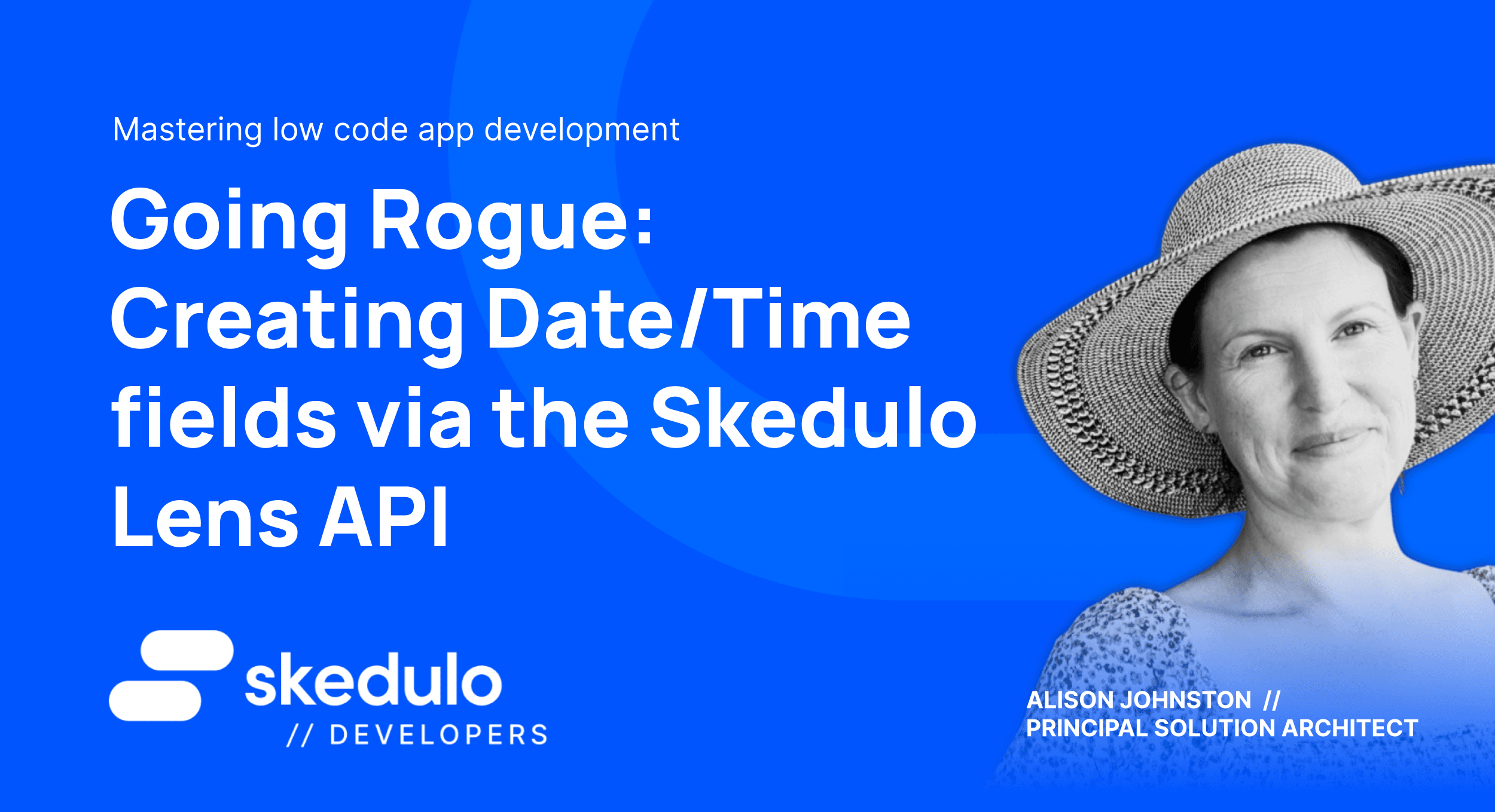 Mastering low code app development — Going Rogue: Creating Date Time Fields via the Skedulo Lens API