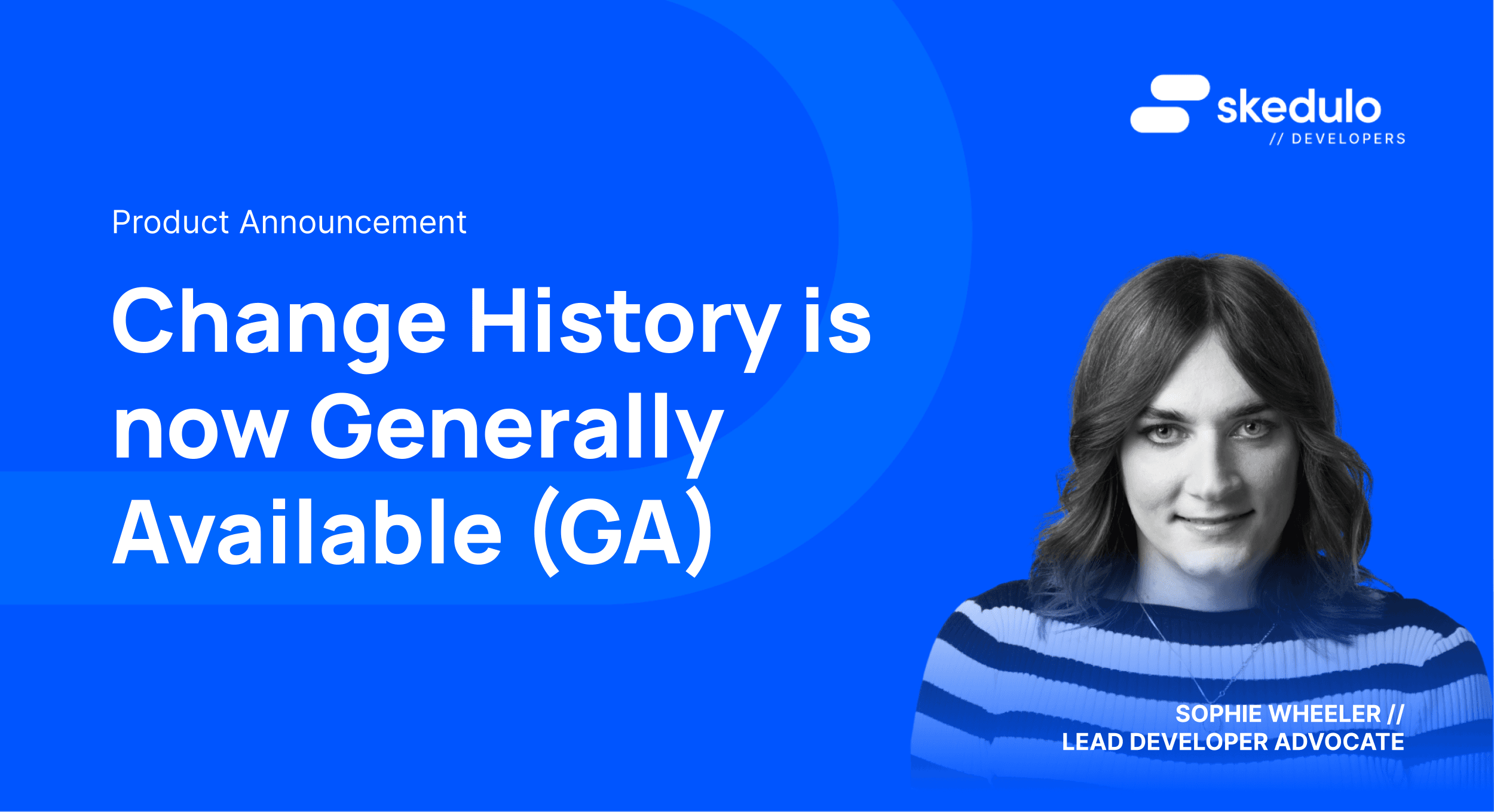 Change History is now Generally Available