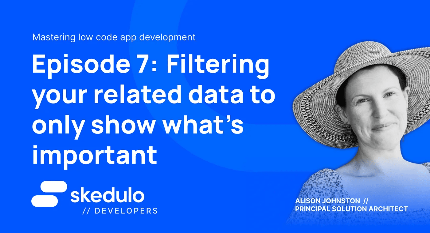 Episode #7 - Filtering related data to only show what’s important