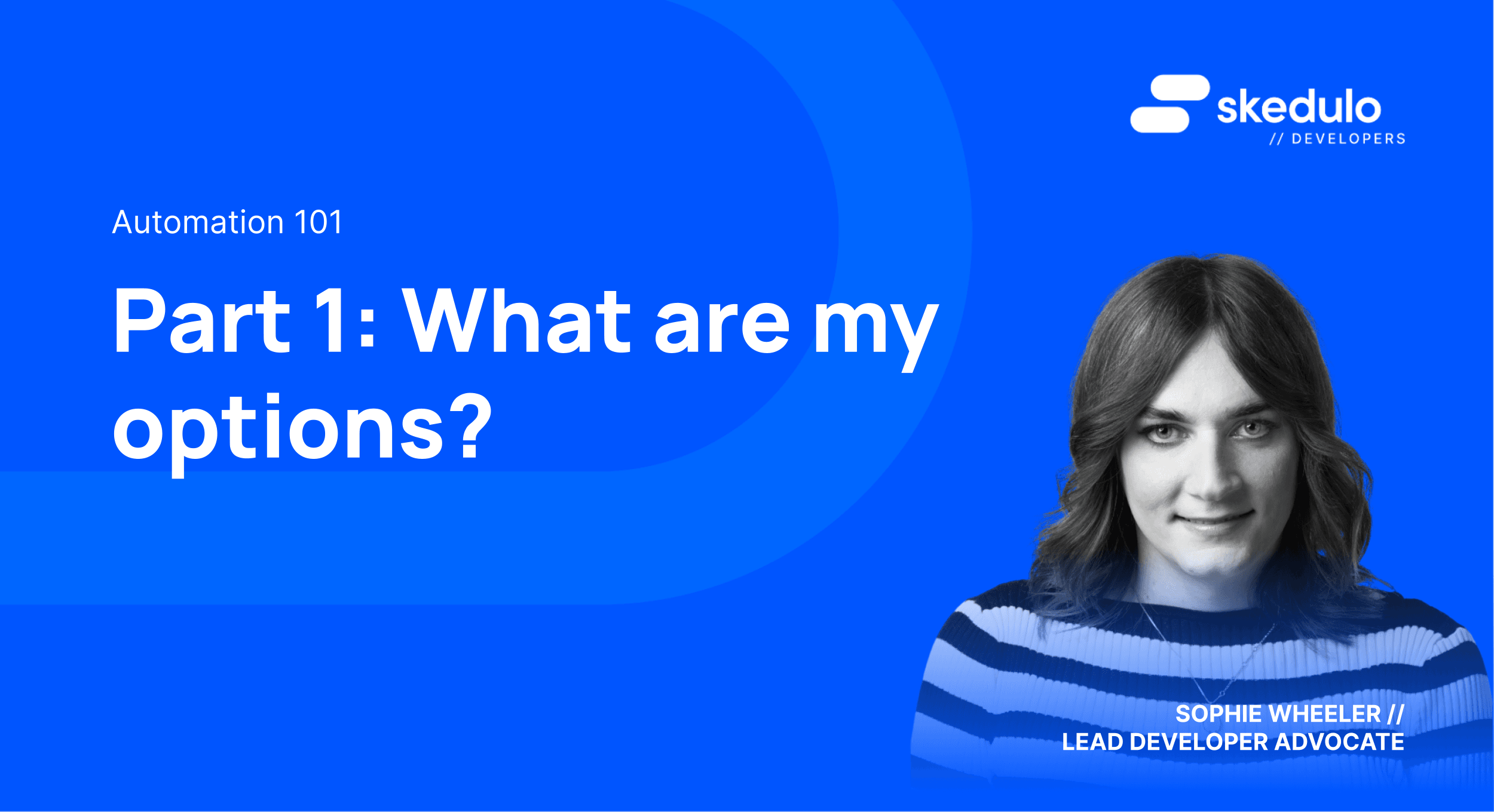 Automation 101: Part 1 — What are my options?