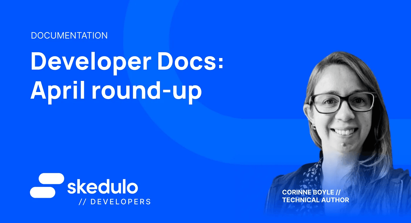 Developer Docs: April round-up