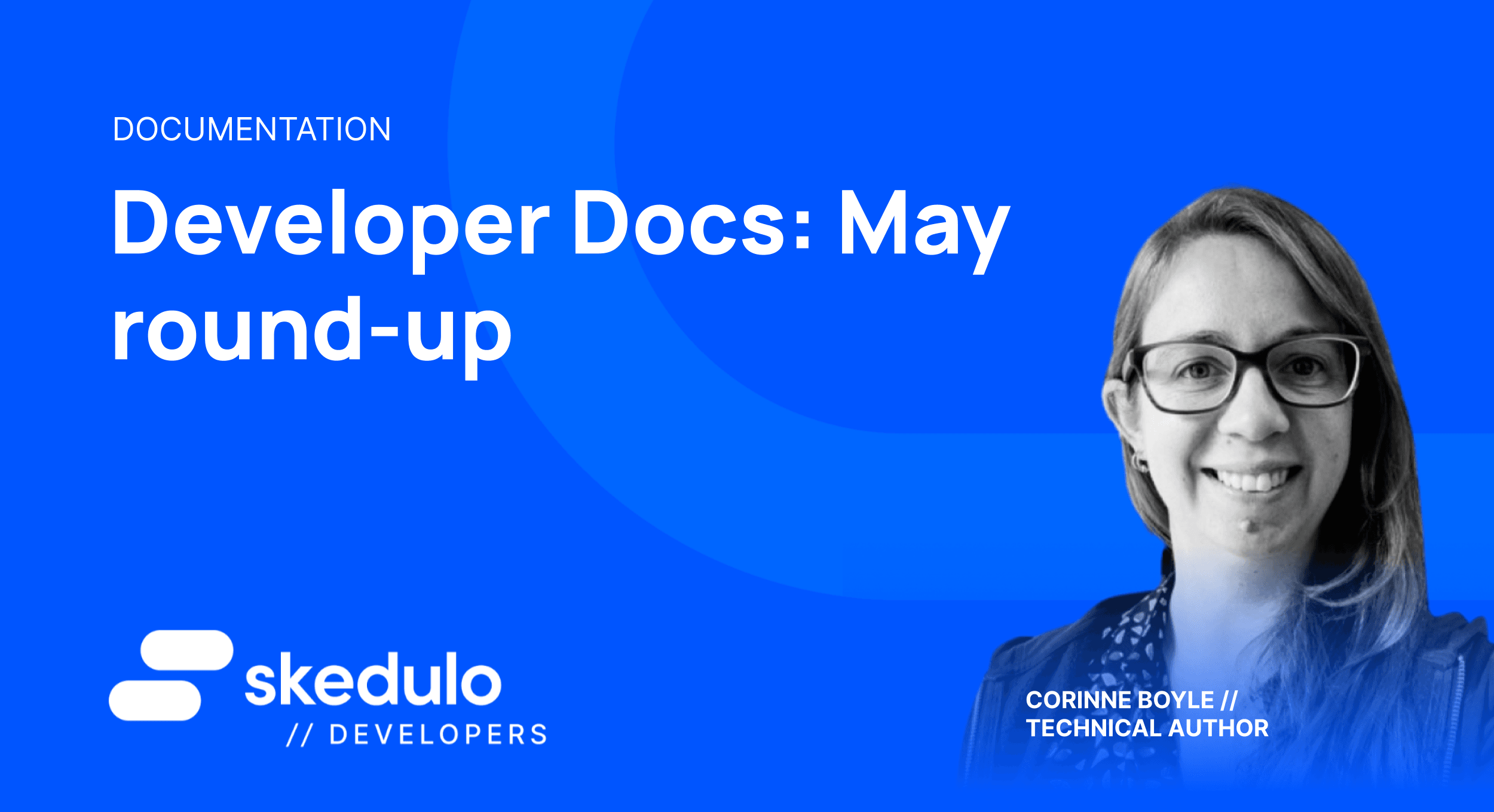 Developer Docs: May round-up