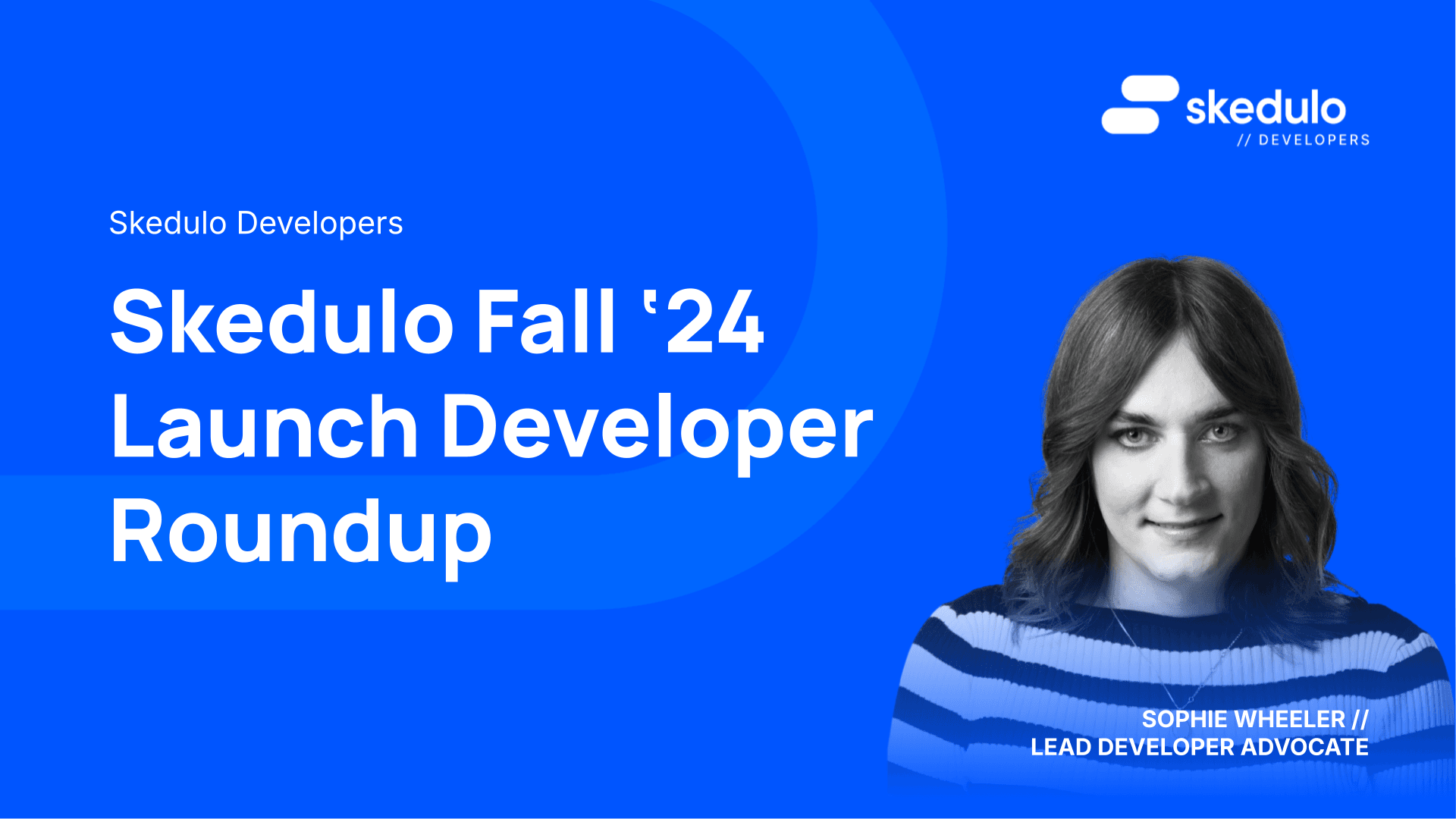 Skedulo Fall ‘24 Developer Roundup