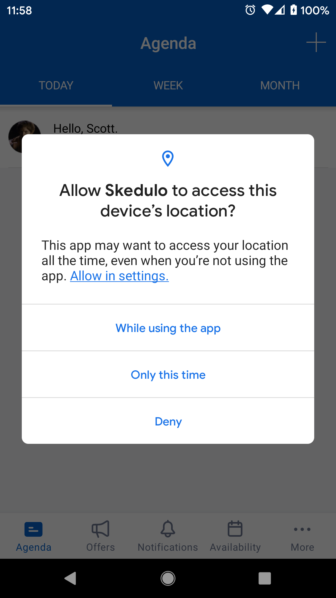Allow Skedulo to access this device's location? This app may want to access your location all the time, even when you're not using the app. Allow in settings. Options: While using the app, Only this time, Deny.